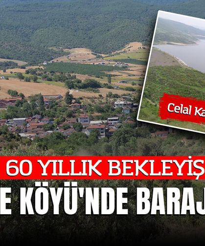 60 YILLIK BEKLEYİŞ: SELİMİYE KÖYÜ'NDE BARAJ ÇIĞLIĞI