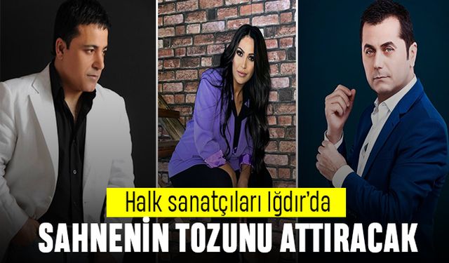 Halk sanatçıları Tuzluca'da sahnenin tozunu attıracak