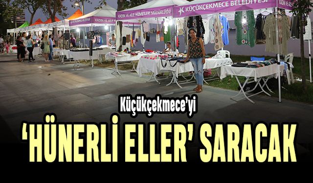 Küçükçekmece’yi ‘Hünerli Eller’ saracak