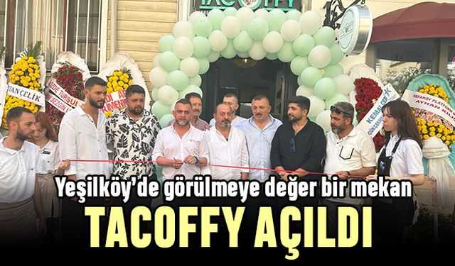 Yeşilköy’de görülmeye değer bir mekan TACOFFY…