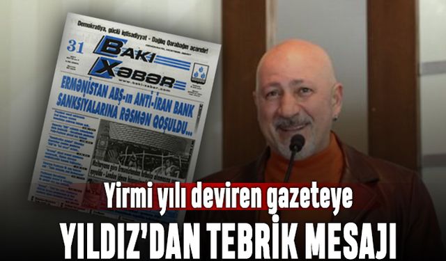 Yıldız'dan 20 yılı deviren Bakü Haber Gazetesi için mesaj