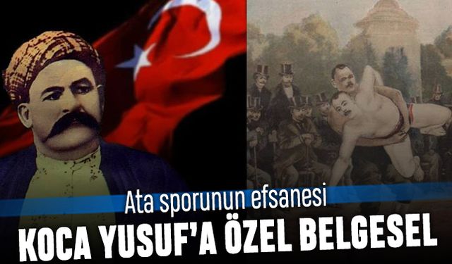 Ata sporunun efsanesi Koca Yusuf’a özel belgesel