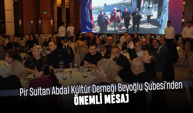 Pir Sultan Abdal Kültür Derneği Beyoğlu Şubesi’nden siyasilere önemli mesaj