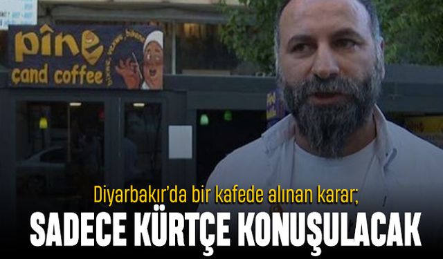 Diyarbakır'da 'Kürtçe' dil kararı alınan kafeye müdahale edildi