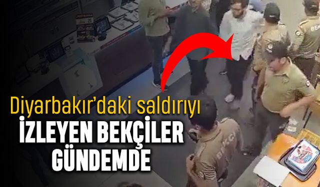 Diyarbakır'daki Burger King baskınını izleyen bekçiler gündemde
