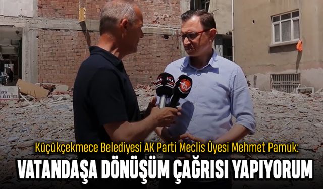 Mehmet Pamuk’tan vatandaşa dönüşüm çağrısı