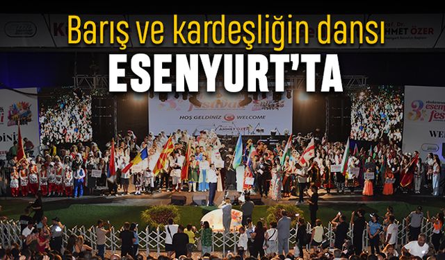 Barış ve kardeşliğin dansı Esenyurt’ta