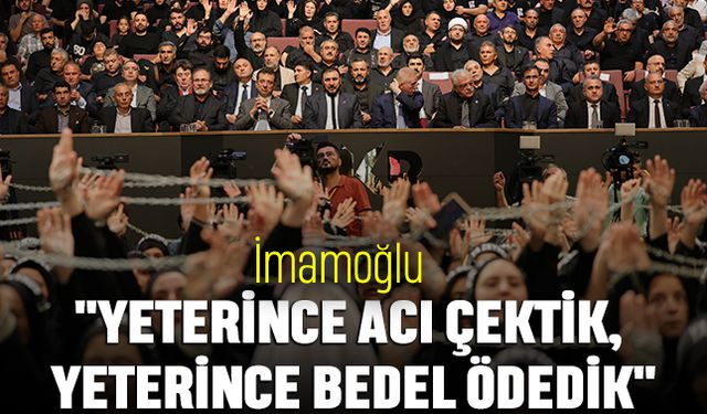 İmamoğlu: "Yeterince Acı Çektik, Yeterince Bedel Ödedik"