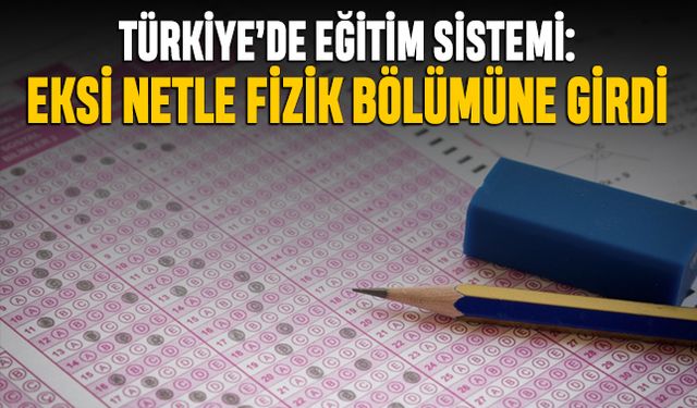 Eksi fizik netiyle Fizik Bölümü'ne yerleşti