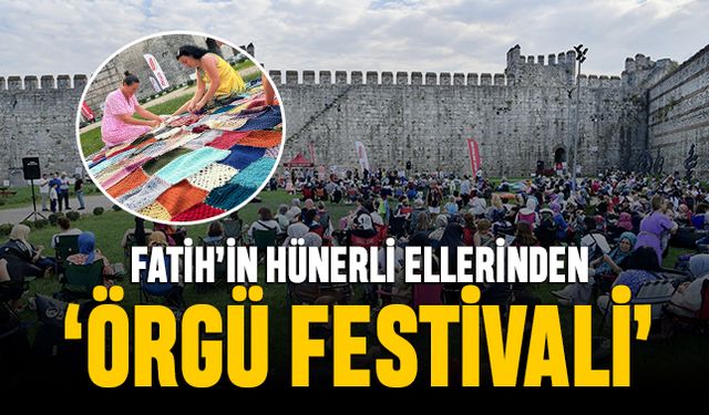 Fatih’in hünerli ellerinden ‘Örgü Festivali’
