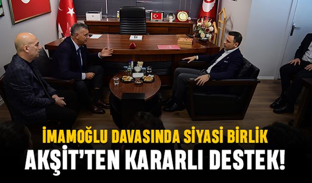 "İmamoğlu Davasında Siyasi Birlik: Akşit'ten Kararlı Destek!"