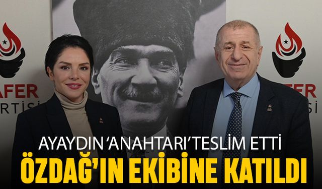 Ayaydın, anahtarı teslim etti, Özdağ'ın ekibine katıldı