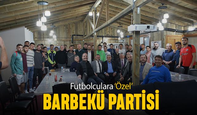 Futbolculara ‘Özel’ barbekü partisi