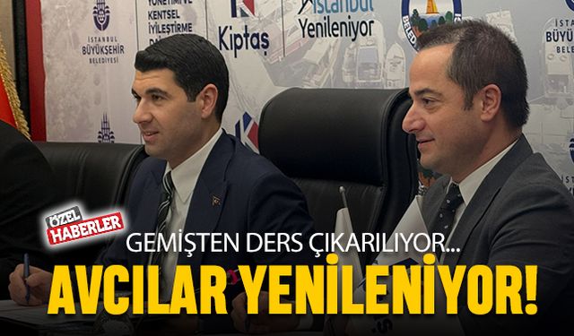 Geçmişten ders çıkarılıyor; Avcılar Yenileniyor!