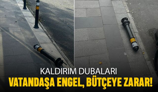 Vatandaşa engel, bütçeye zarar kaldırım dubaları