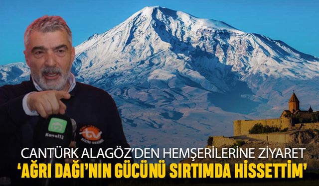 ‘Ağrı Dağı’nın gücünü sırtımda hissettim’