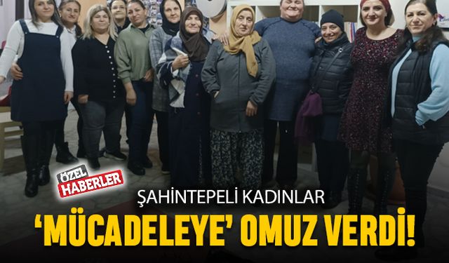 Şahintepeli kadınlar mücadeleye omuz verdi