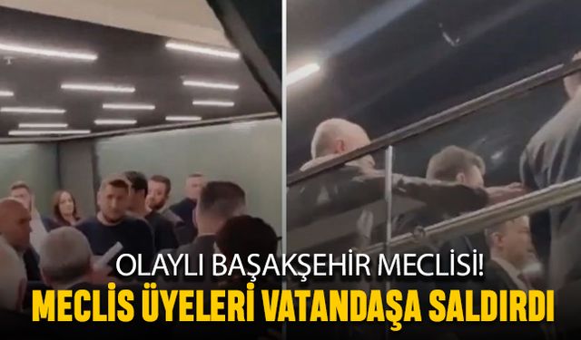 Başakşehir meclisinde olay; Üyeler, vatandaşa saldırdı