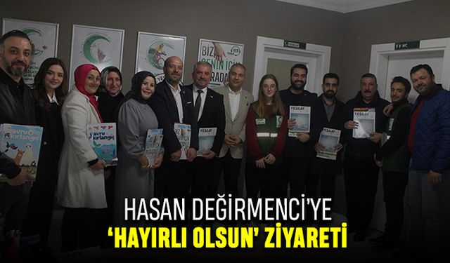 Hasan Değirmenci’ye ‘hayırlı olsun’ ziyareti