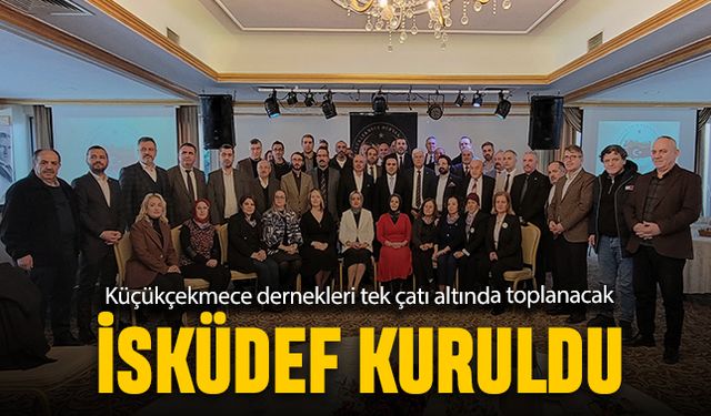 İstanbul Küçükçekmece Dernekler Federasyonu kuruldu