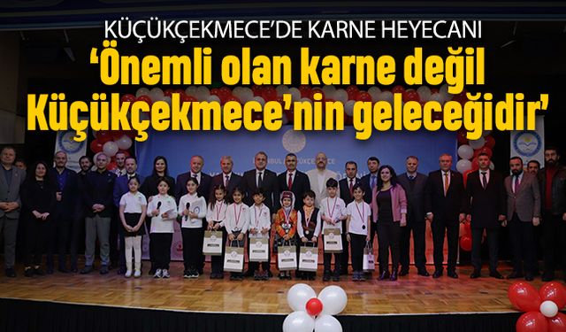 ‘Önemli olan karne değil, Küçükçekmece’nin geleceğidir’