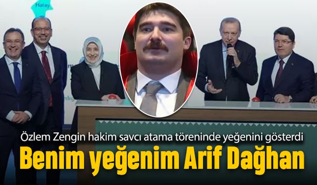 Özlem Zengin hakim savcı atama töreninde yeğeni Arif Dağhan'ı tanıttı