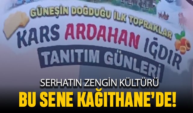 Serhatın zengin kültürü bu yıl Kağıthane’de buluştu