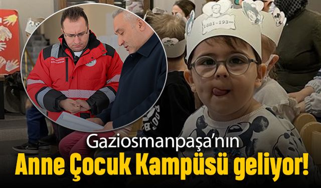 Gaziosmanpaşa’nın Anne Çocuk Kampüsü geliyor