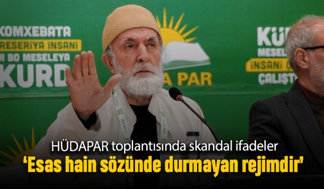 HÜDAPAR toplantısında skandal ifadeler; Asıl hain Cumhuriyeti kuranlar