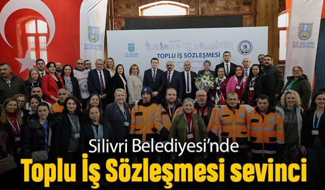 Silivri Belediyesi Toplu İş Sözleşmesi sevinci