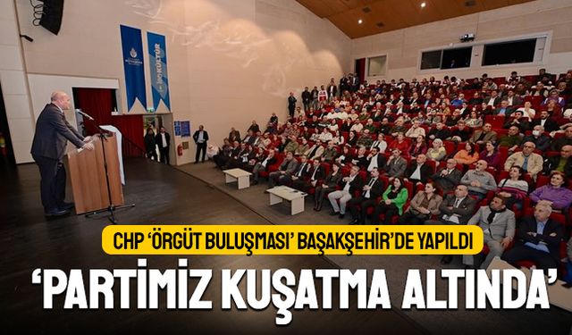 Özgür Çelik Başakşehir’de konuştu: CHP kuşatma altında