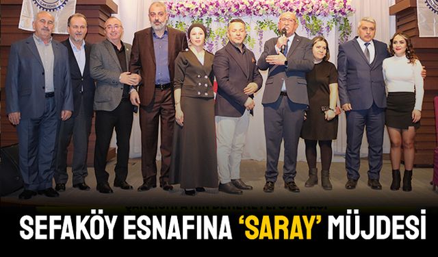 SEFAKÖY ESNAFINA ‘SARAY’ MÜJDESİ