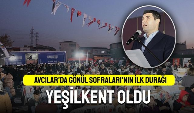 Avcılar’da Gönül Sofraları Kuruluyor: Mahalle İftarlarının İlk Durağı Yeşilkent Oldu