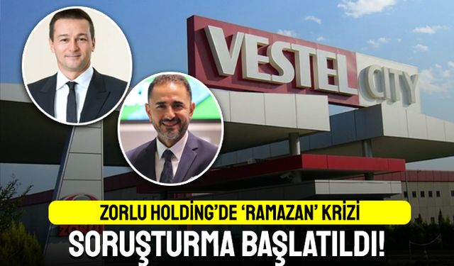 Zorlu ile Vestel içinde Ramazan krizi; Soruşturma başlatıldı