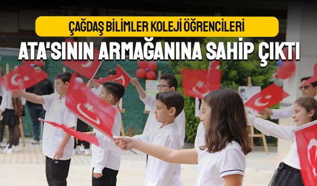 Çağdaş Bilimler Koleji öğrencileri Ata'sının armağanına sahip çıktı