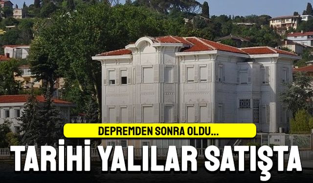 Depremden sonra oldu; Tarihi yalılar satışa çıktı