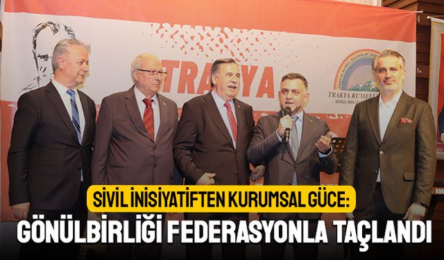 Sivil İnisiyatiften Kurumsal Güce: Gönülbirliği Federasyonla Taçlandı