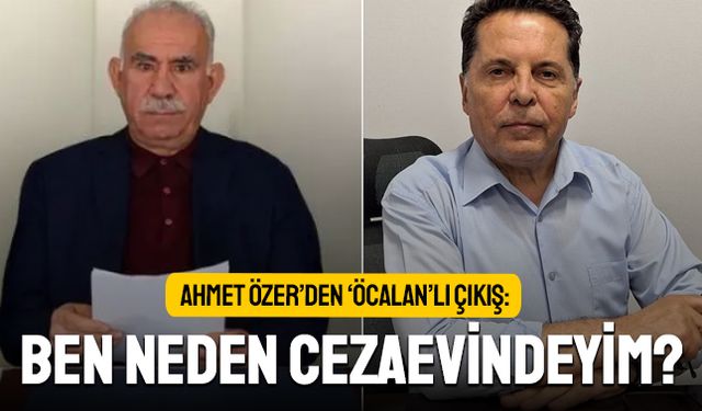 Ahmet Özer: Öcalan’ın mektubu okunurken ben tutukluyum
