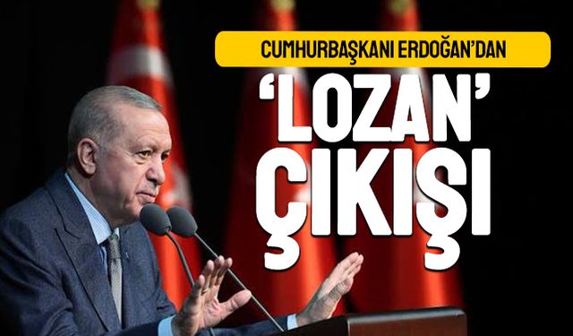 Barış süreciyle ilgili konuştu; Erdoğan'dan Lozan çıkışı