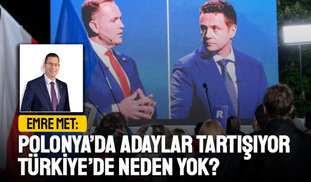 Met: “Polonya’da Adaylar Tartışıyor, Türkiye’de Neden Yok?”