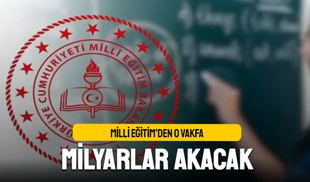 Erdoğan imzaladı; Milli Eğitim’den vakıfa milyarlar akacak