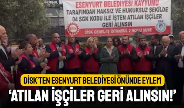 Esenyurt’un işçileri belediye önünde eylemde