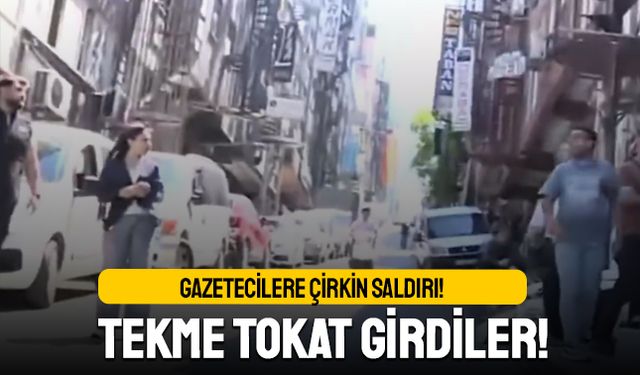 Güngören'de gazetecilere çirkin saldırı; Tekme tokat girdiler