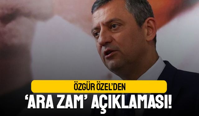 Özgür Özel'den son dakika asgari ücrete ara zam açıklaması
