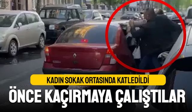 Şişli'de bir kadın kaçırılmaya çalışırken katledildi