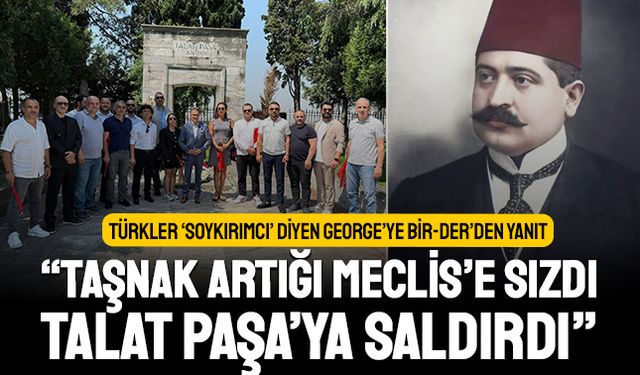 Türkler soykırımcı diyen George’ye cevap: “Taşnak Artığı Meclis’e Sızdı, Talat Paşa’ya Saldırdı”