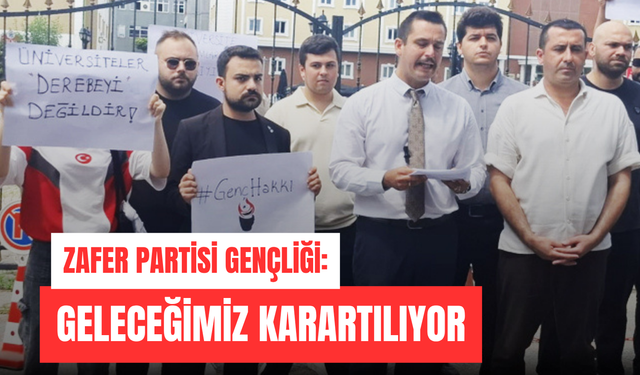 Zafer Partisi Gençliği: Geleceğimiz karartılıyor