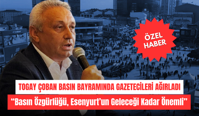 Togay Çoban Gazetecilerle Buluştu: “Esenyurt’ta Değişim Başladı”