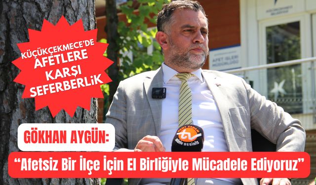 Gökhan Aygün: Afetsiz Bir Küçükçekmece İçin El Birliğiyle Mücadele Ediyoruz