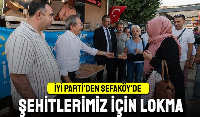 İYİ Parti’den Sefaköy'de ‘Şehitler’ için hayır lokması
